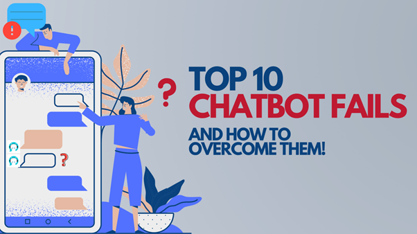 top-10-chatbot-fails-and-how-to-overcome-them